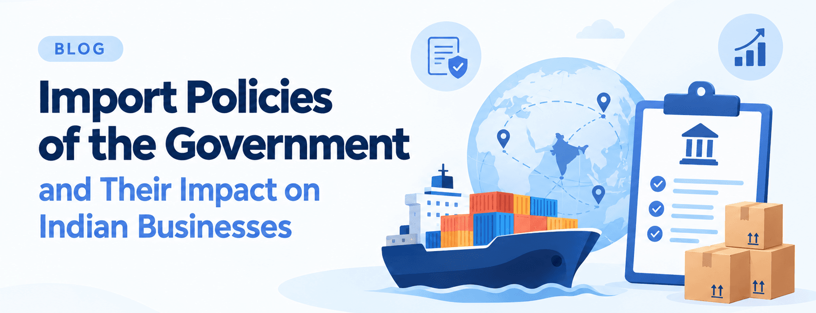 Import policies in India – cargo ship, globe with trade routes and a government compliance checklist with boxes